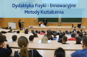 Konferencja: Dydaktyka Fizyki – Innowacyjne Metody Kształcenia